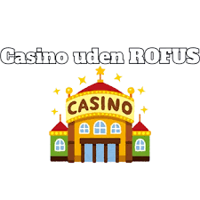 Online Casino Uden ROFUS - Spil Uden Bekymringer Online Casino Uden ROFUS - Spil Uden Bekymringer